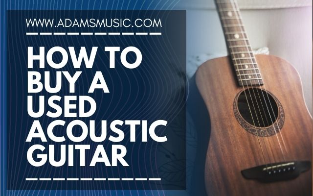 Blog Header - How To Buy a Used Acoustic Guitar